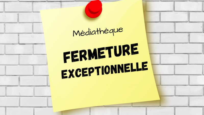 Fermeture exceptionnelle de la médiathèque le 28/02